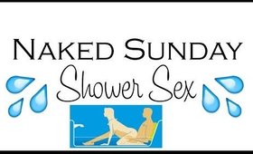 Naked Sunday - Shower Sex