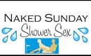 Naked Sunday - Shower Sex