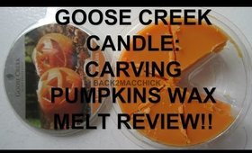 REVIEW : GOOSE CREEK WAX MELT / WAX TARTS IN CARVING PUMPKINS