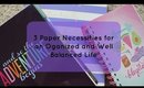 3 Paper Necessities for an Organized and Well Balanced Life