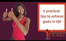 5 practical tips to achieve goals in life