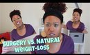❌👍🏾Weight-Loss Surgery Vs. Natural Weight-Loss