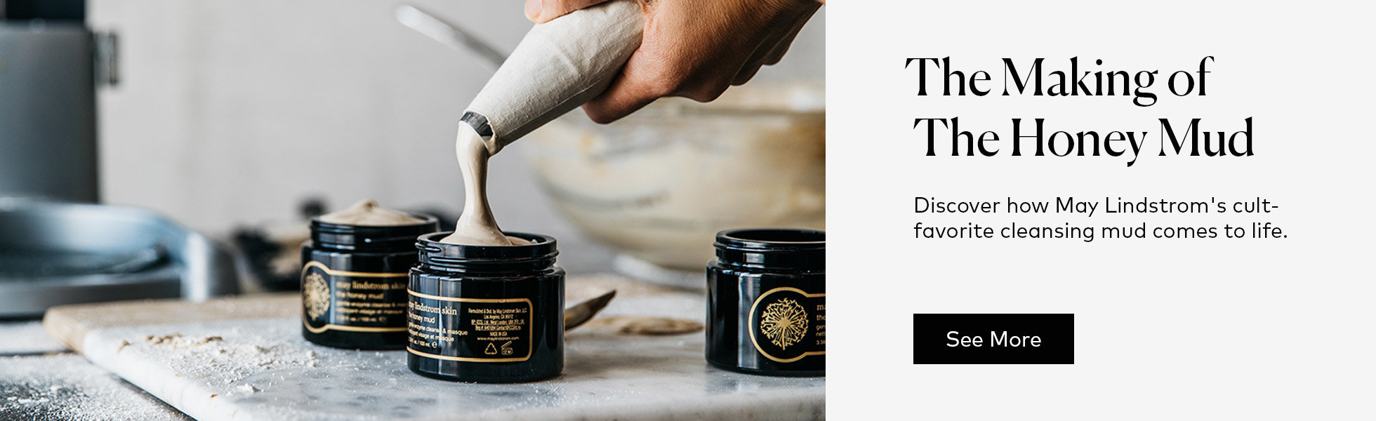 Discover how May Lindstrom's Honey Mud comes to life. 