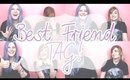 TAG: Best Friend Tag! (feat. Cities-to-dust)