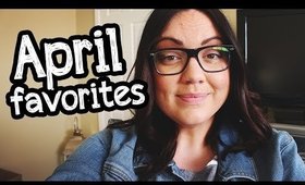 APRIL FAVORITES 2016