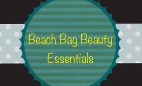 Beach Bag Beauty Essentials