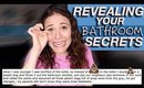REVEALING YOUR BATHROOM SECRETS | AYYDUBS