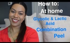 How To: At Home Glycolic & Lactic Combination Peel for Oily Skin