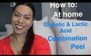 How To: At Home Glycolic & Lactic Combination Peel for Oily Skin