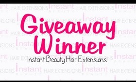 Hair Extension Giveaway WINNER! | Instant Beauty ♡