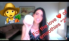 FOR THE LOVE OF SMOOTHIES "2" | BEAUTY IN A BLENDER