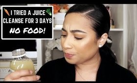 I TRIED A JUICE CLEANSE FOR THREE DAYS. .