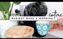 The Busiest Week & Mostly A Morning Routine