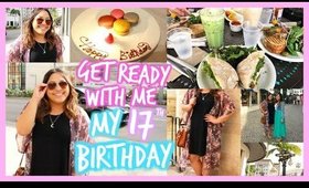 GET READY WITH ME | MY 17TH BIRTHDAY