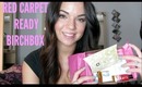 Red Carpet Ready Birchbox Unboxing ♡