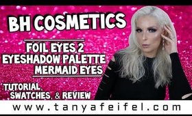 BH Cosmetics Foil Eyes 2 Palette | Mermaid Vibes Tutorial, Swatches, & Review | Tanya Feifel