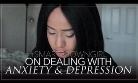 On Dealing w/ Anxiety + Depression | #SmartBrownGirl