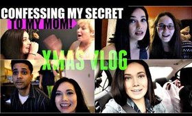 CONFESSING MY SECRET TO MOM + XMAS VLOG 2015