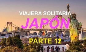 Viajar sola a Japón Parte 12 | Viajera Solitaria