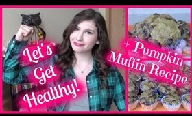 Let's Get Healthy! + Easy Pumpkin Muffin Recipe