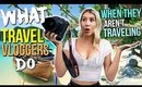 WHAT TRAVEL VLOGGERS DO When They Aren't Traveling