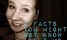 7 Facts You Might Not Know About Me