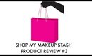 Shop My Stash Review #3
