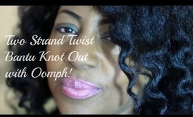 2-Strand Twist Bantu Knot Out With Some Oomph | Natural Hair