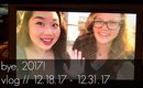 Vlog! Bye, 2017! | 12.18.17 - 12.31.17