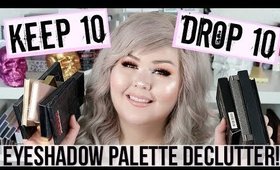 Keep 10 Drop 10 Eyeshadow Palette Declutter