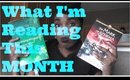 What I'm Reading This MONTH and MORE!