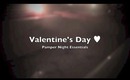 ♥Valentine's Day♥ Pamper Night Essentials