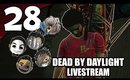 Dead By Daylight - Ep. 28 - Come Thruuuu Juke Gaawds [Livestream UNCENSORED]
