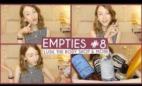 Empties #8 • Lush, The Body Shop & More!