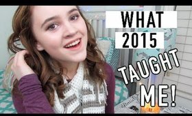 What 2015 Taught Me! | Looking Forward