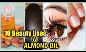 BEAUTY USES OF ALMOND OIL! │ LONG SHINY HAIR, GLOWING SKIN, PREVENT WRINKLES, GROW EYELASHES!