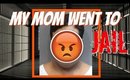 HOW MY MOM WENT TO JAIL | STORYTIME