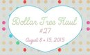 Dollar Tree Haul #27 | August 8 & 15, 2015 [PrettyThingsRock]
