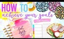 HOW TO ACHIEVE YOUR GOALS: SCHOOL/LIFE/EVERYTHING | Paris & Roxy