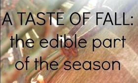 A Taste of Fall (the edible part of the season)