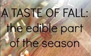 A Taste of Fall (the edible part of the season)