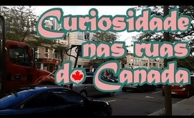 Curiosidade nas ruas do Canada