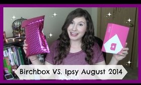 Birchbox vs. Ipsy Unboxing August 2014
