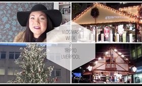 VLOGMAS Week 2 - Trip To Liverpool