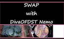 Swap! with DivaOFDST Nemo