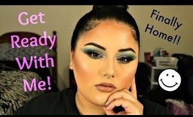 Finally Home! Get Ready With Me
