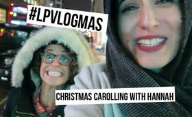 Christmas Carolling with Hannah | #LPvlogmas Day 14