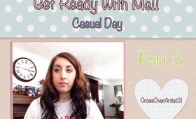Get Ready With Me Casual Day Part 3