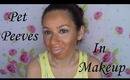 Makeup Pet Peeves Tag - RealmOfMakeup