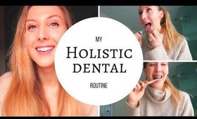 Healthy & Holistic Dental Care Routine - Product Recommendations!